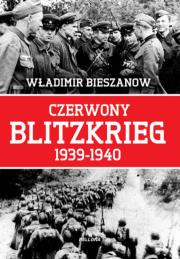 Czerwony Blitzkrieg 1939-1940. Autor: Bieszanow Władimir. Dadada.pl Okładka książki Czerwony Blitzkrieg 1939-1940