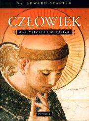 Człowiek arcydziełem Boga. Autor: Staniek Edward. Dadada.pl Okładka książki Człowiek arcydziełem Boga