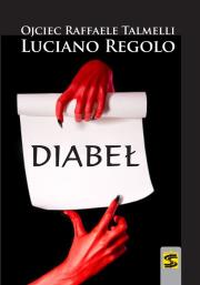 Diabeł. Rozpoznać jego uwodzenie.... Autor: O. Raffaele Talmelli, Luciano Regolo. Dadada.pl Okładka książki Diabeł. Rozpoznać jego uwodzenie...