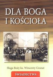 Okładka książki Dla Boga i Kościoła. Sługa Boży ks.Wincenty Granat