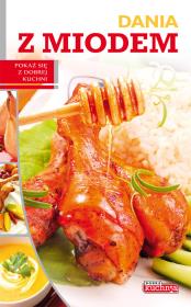 Dobra kuchnia. Dania z miodem Dragon. Autor: Iwona Czarkowska. Dadada.pl Okładka książki Dobra kuchnia. Dania z miodem Dragon