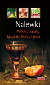 Dobra kuchnia. Nalewki. Wódki, miody, krupniki. Autor: Łukasz Fiedoruk. Dadada.pl Okładka książki Dobra kuchnia. Nalewki. Wódki, miody, krupniki