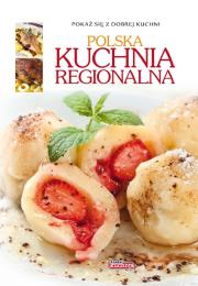 Dobra kuchnia. Polska kuchnia regionalna  Dragon. Autor: Andrzej Fiedoruk, Iwona Czarkowska. Dadada.pl Okładka książki Dobra kuchnia. Polska kuchnia regionalna  Dragon