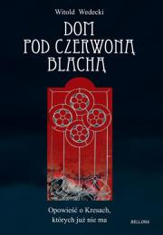 Dom pod czerwoną blachą. Autor: Wedecki Witold. Dadada.pl Okładka książki Dom pod czerwoną blachą