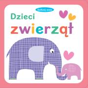 Dotknij mnie Dzieci zwierząt. Autor: Opracowanie zbiorowe. Dadada.pl Okładka książki Dotknij mnie Dzieci zwierząt