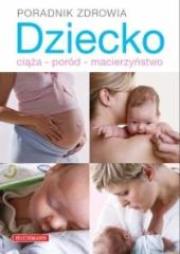 Okładka książki Dziecko. Ciąża - poród - macierzyństwo