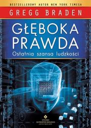 Głęboka prawda. Ostatnia szansa ludzkości. Autor: Gregg Braden. Dadada.pl Okładka książki Głęboka prawda. Ostatnia szansa ludzkości