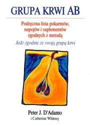 Grupa krwi AB. Autor: Catherine Whitney, Dr Peter J. D`Adamo. Dadada.pl Okładka książki Grupa krwi AB
