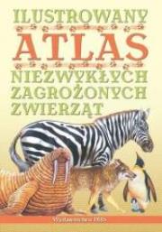 Okładka książki Ilustrowany atlas niezwykłych zagr. zwierz. w.2012