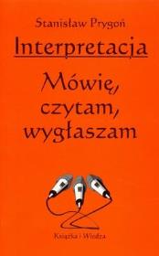 Okładka książki Interpretacja Mówię Czytam Wygłaszam