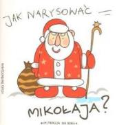 Okładka książki Jak narysować Mikołaja? Instrukcja dla dzieci