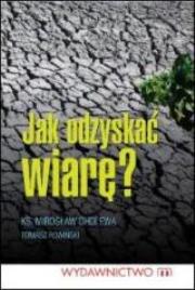 Okładka książki Jak odzyskać wiarę?