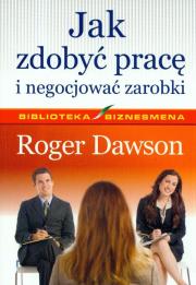 Jak zdobyć pracę i negocjować zarobki. Autor: Roger Dawson. Dadada.pl Okładka książki Jak zdobyć pracę i negocjować zarobki