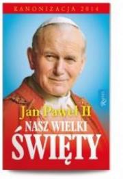 Jan Paweł II Nasz Wielki Święty. Autor: Małgorzata Pabis o. Luigi Galgani. Dadada.pl Okładka książki Jan Paweł II Nasz Wielki Święty