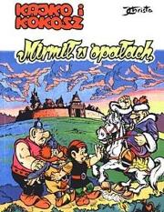 Kajko i Kokosz - Mirmił w opałach. Autor: Janusz Christa. Dadada.pl Okładka książki Kajko i Kokosz - Mirmił w opałach