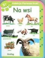 Kolekcja pierwsze kroki - Na wsi 3 lata. Wydawca: Grafag. Dadada.pl Opakowanie Kolekcja pierwsze kroki - Na wsi 3 lata