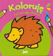 Koloruje i poznaję słowa - Jeż. Autor: praca zbiorowa. Dadada.pl Okładka książki Koloruje i poznaję słowa - Jeż