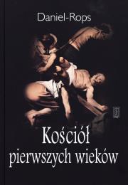 Kościół pierwszych wieków. Autor: Rops Daniel. Dadada.pl Okładka książki Kościół pierwszych wieków