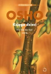Księga dzieci. Nie bój się być sobą. Autor: Osho. Dadada.pl Okładka książki Księga dzieci. Nie bój się być sobą