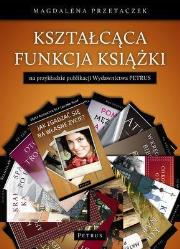 Kształcąca Funkcja Książki. Autor: Przetaczek Magdalena. Dadada.pl Okładka książki Kształcąca Funkcja Książki