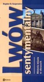 Okładka książki Lwów sentymentalny -  historia miasta w obrazach
