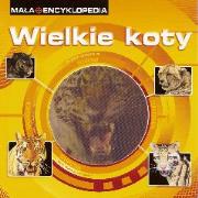 Okładka książki Mała Encyklopedia - Wielkie koty