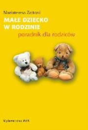 Małe dziecko w rodzinie. Autor: Zattoni Mariateresa. Dadada.pl Okładka książki Małe dziecko w rodzinie
