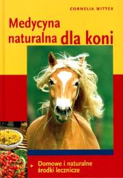 Medycyna naturalna dla koni. Autor: Cornelia Wittek. Dadada.pl Okładka książki Medycyna naturalna dla koni