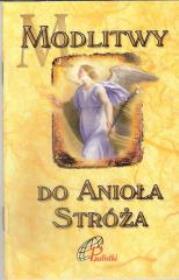Modlitwy do Anioła Stróża. Autor: praca zbiorowa. Dadada.pl Okładka książki Modlitwy do Anioła Stróża