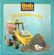 Moja bajeczka - Bob Budowniczy. Autor: praca zbiorowa. Dadada.pl Okładka książki Moja bajeczka - Bob Budowniczy