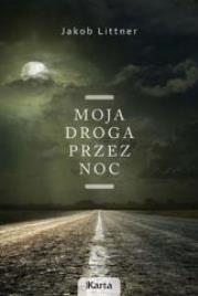 Moja droga przez noc w.2014. Autor: Littner Jakob. Dadada.pl Okładka książki Moja droga przez noc w.2014
