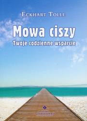 Mowa ciszy. Twoje codzienne wsparcie. Autor: Eckhart Tolle. Dadada.pl Okładka książki Mowa ciszy. Twoje codzienne wsparcie