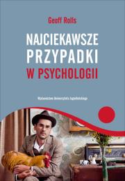 Najciekawsze przypadki w psychologii. Autor: Geoff Rolls. Dadada.pl Okładka książki Najciekawsze przypadki w psychologii