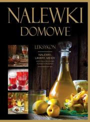 Nalewki domowe. Leksykon. Nalewki, likiery, miody. Autor: Marta Szydłowska, Andrzej Fiedoruk. Dadada.pl Okładka książki Nalewki domowe. Leksykon. Nalewki, likiery, miody