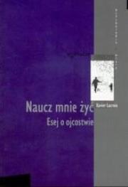 Okładka książki Naucz mnie żyć Esej o ojcostwie