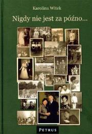 Nigdy Nie Jest Za Późno Tw. Autor: Witek Karolina. Dadada.pl Okładka książki Nigdy Nie Jest Za Późno Tw
