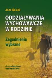 Odziaływania wychowawcze w rodzinie. Autor: Anna Błasiak. Dadada.pl Okładka książki Odziaływania wychowawcze w rodzinie