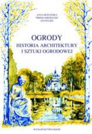 Ogrody.Historia architektury i sztuki ogrodow SGGW. Autor: Różańska-Kowal Joanna, Krogulec Teresa, Rylke Jan. Dadada.pl Okładka książki Ogrody.Historia architektury i sztuki ogrodow SGGW