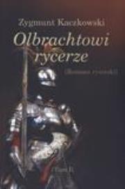 Olbrachtowi rycerze. Autor: Zygmunt Kaczkowski. Dadada.pl Okładka książki Olbrachtowi rycerze