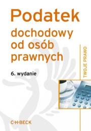Podatek dochodowy od osób prawnych wyd.6. Wydawca: C.H. Beck. Dadada.pl Opakowanie Podatek dochodowy od osób prawnych wyd.6