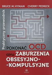 Pokonać OCD. Autor: Bruce M. Hyman, Cherry Pedrick. Dadada.pl Okładka książki Pokonać OCD