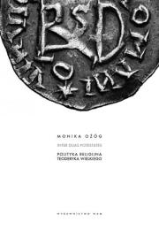 Polityka religijna Teoderyka Wielkiego. Autor: Ożóg Monika. Dadada.pl Okładka książki Polityka religijna Teoderyka Wielkiego