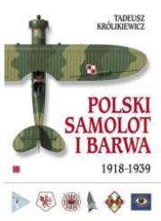 Polski samolot i barwa 1918-1939. Autor: Królikiewicz Tadeusz. Dadada.pl Okładka książki Polski samolot i barwa 1918-1939