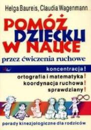 Pomóż dziecku w nauce. Autor: Helga Baureis, Claudia Wagenmann. Dadada.pl Okładka książki Pomóż dziecku w nauce