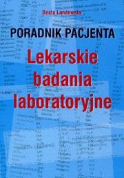 Poradnik pacjenta. Lekarskie badania laboratoryjne. Autor: Beata Landowska. Dadada.pl Okładka książki Poradnik pacjenta. Lekarskie badania laboratoryjne