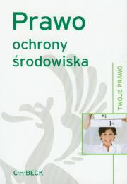 Okładka książki Prawo ochrony środowiska. Twoje Prawo