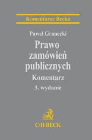 Prawo zamówień publicznych. Komentarz wyd.3. Autor: Granecki Paweł. Dadada.pl Okładka książki Prawo zamówień publicznych. Komentarz wyd.3