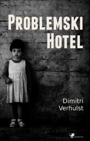 Problemski Hotel. Autor: Dmitri Verhulst. Dadada.pl Okładka książki Problemski Hotel