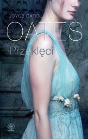 Przeklęci. Autor: Joyce Carol Oates. Dadada.pl Okładka książki Przeklęci