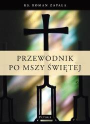 Przewodnik Po Mszy Św.. Autor: Ks.roman Zapała. Dadada.pl Okładka książki Przewodnik Po Mszy Św.